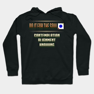 Do it for the Soul Contemplation, Alignment, Knowing Hoodie